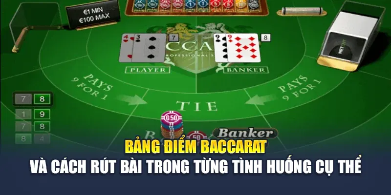 Bảng điểm Baccarat và cách rút bài trong từng tình huống cụ thể