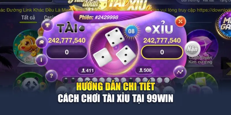 Hướng dẫn chi tiết cách chơi tài xỉu tại 99Win