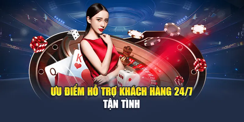 Ưu điểm hỗ trợ khách hàng 24/7 tận tình